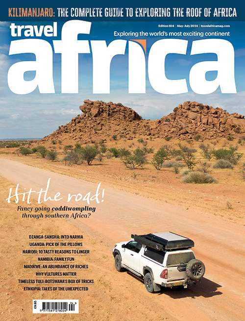 Travel Africa Issue 104 (May-July 2024) Gecko Publishing